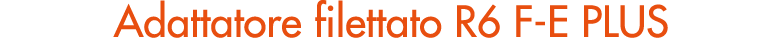 Adattatore filettato R6 F E PLUS