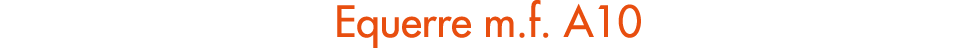 Equerre m.f. A10