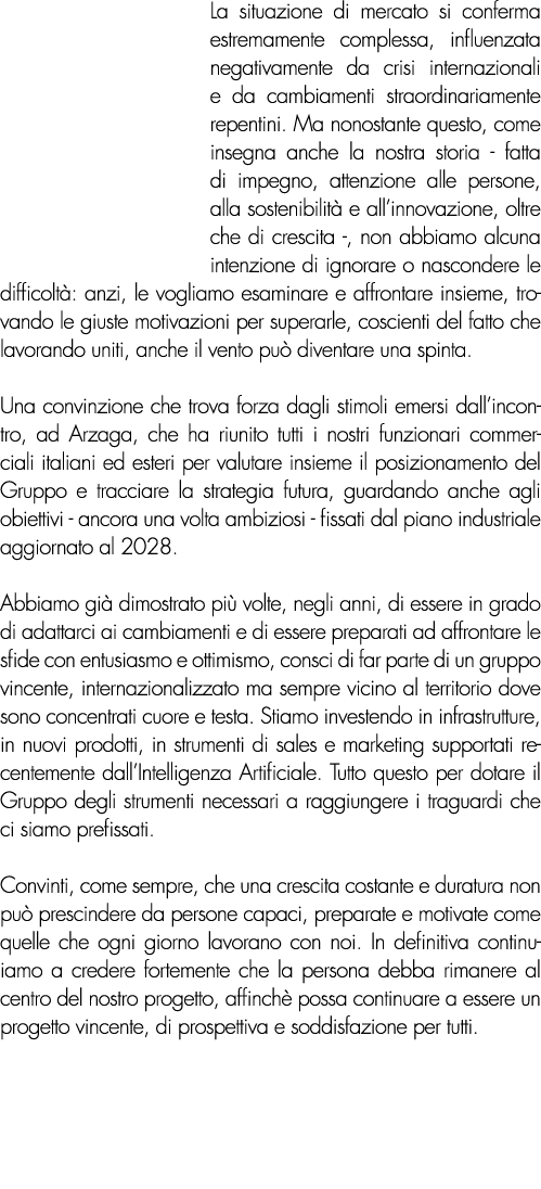 La situazione di mercato si conferma estremamente complessa, influenzata negativamente da crisi internazionali e da c...
